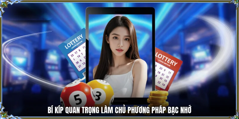 Bí kíp quan trọng làm chủ phương pháp bạc nhớ