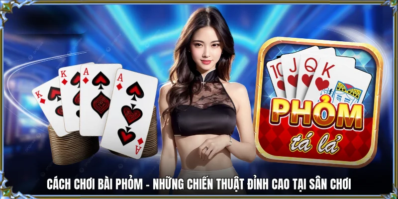 cách chơi bài phỏm 78win me