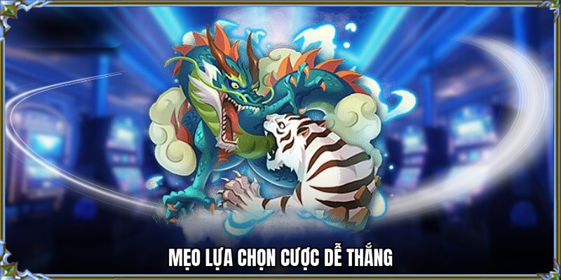 Mẹo lựa chọn cược dễ thắng