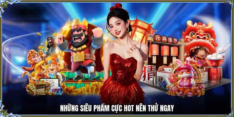 Những siêu phẩm cực hot nên thử ngay