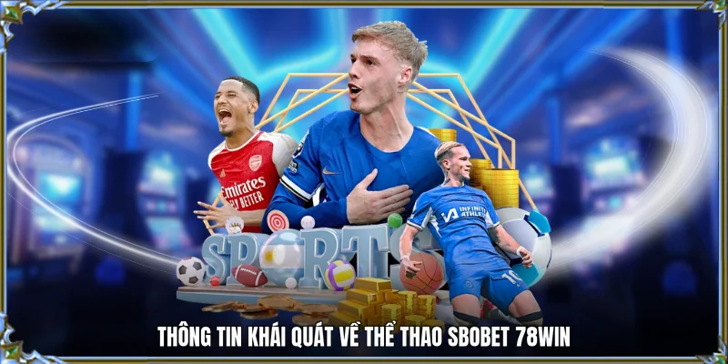 Thông tin khái quát về thể thao Sbobet 78WIN