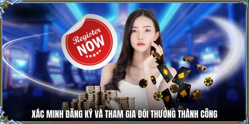 Xác minh đăng ký và tham gia đổi thưởng thành công